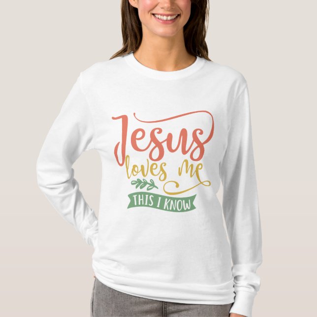 Christian Design Jesus Loves Me. This I Know T-Shirt (Front)