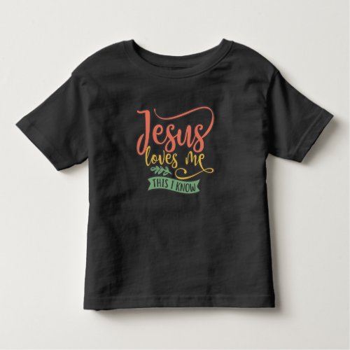 Christian Design Jesus Loves Me This I Know Toddler T_shirt