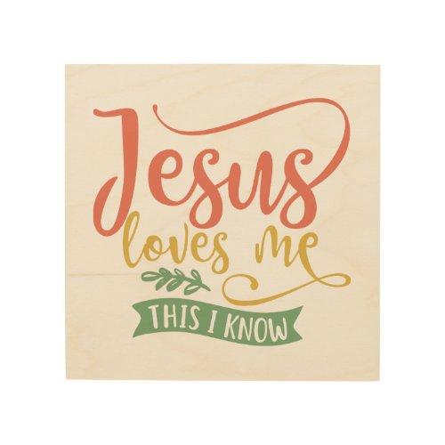 Christian Design Jesus Loves Me This I Know Wood Wall Art