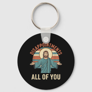 Christian Disappointments Of Jesus Funny Sarcastic Keychain