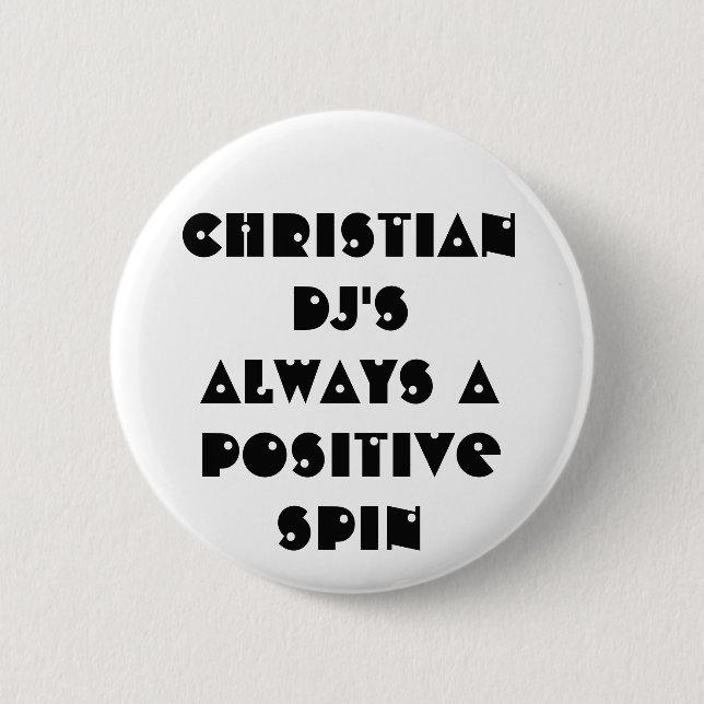 Christian DJ's Always a Positive Spin Pinback Button (Front)