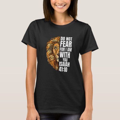 Christian Do Not Fear For I Am With You Isaiah Lio T_Shirt