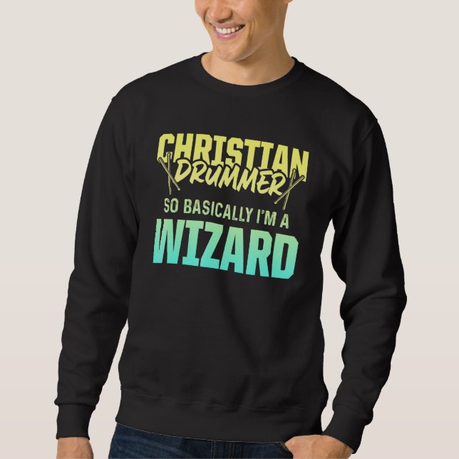 Christian Drummer Church Worship Drum Player 87 Sweatshirt (Front)