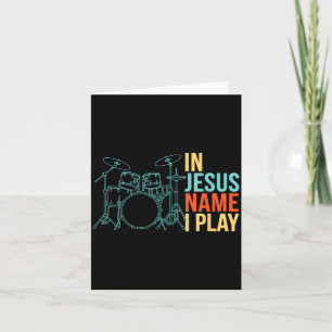 Christian Drummer In Jesus Name I Play - Worship B Card