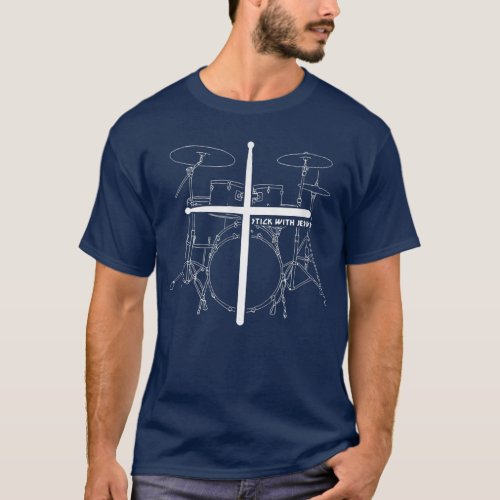 Christian Drummer Stick With Jesus Christ Drum Sti T_Shirt