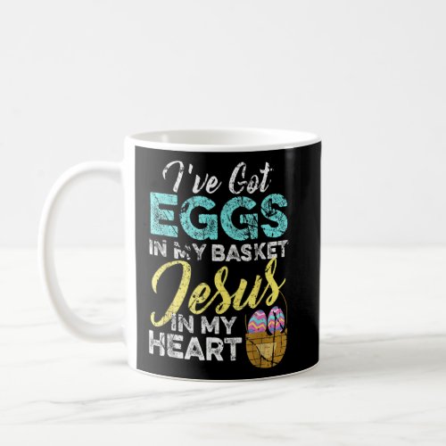 Christian Easter Eggs In My Basket And Jesus In My Coffee Mug