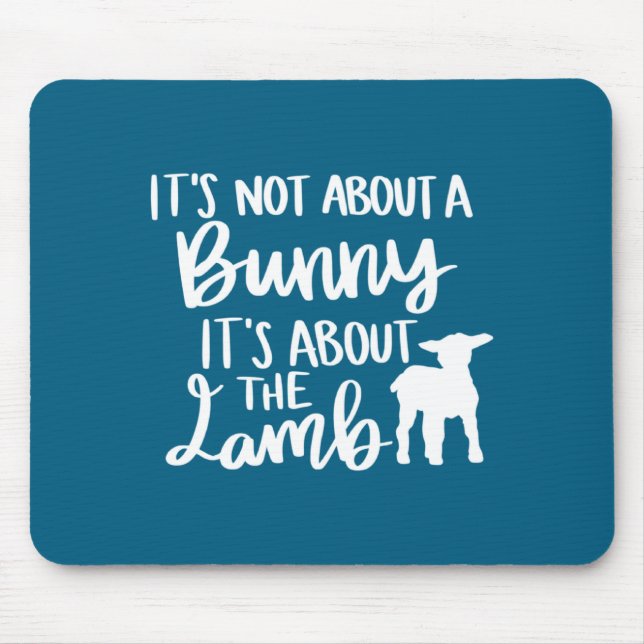 Christian Easter It S Not About A Bunny It S About Mouse Pad (Front)