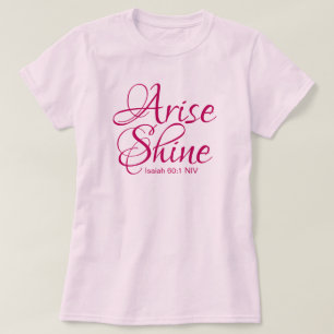 Christian Faith Arise and Shine Bible Verse Pink T-Shirt
