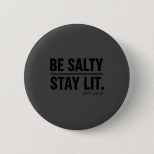 Christian Faith Be Salty Stay Lit Matthew 5_13-14 Button
