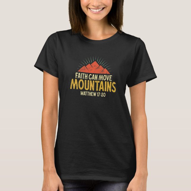 Christian Faith Can Move Mountains Jesus Christ Sa T-Shirt (Front)