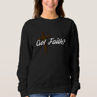 Christian Faith Cross Graphic Tee, Got Faith Print Sweatshirt