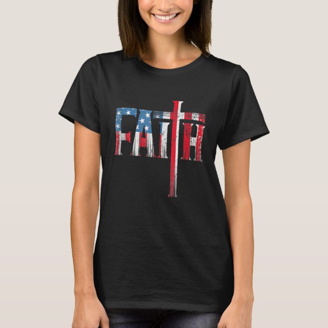 Christian Faith & Cross  USA Flag American 4th Of T-Shirt (Front)