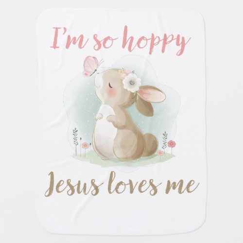 Christian Faith Girls Im So Hoppy Jesus Loves Me Baby Blanket