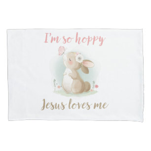 Christian Faith Girls I’m So Hoppy Jesus Loves Me Pillow Case