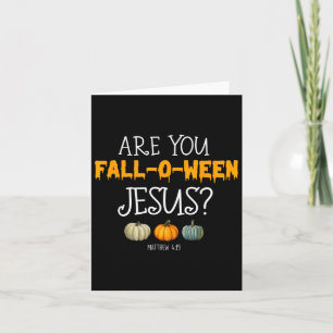Christian Faith Halloween Are You Fall-o-ween Jesu Card