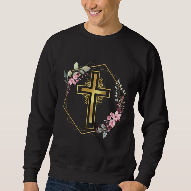 Christian Faith Jesus Catholic Religion cross in f Sweatshirt (Front)