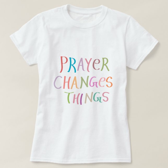 Christian Faith: Jesus - Prayer Changes things T-Shirt (Design Front)