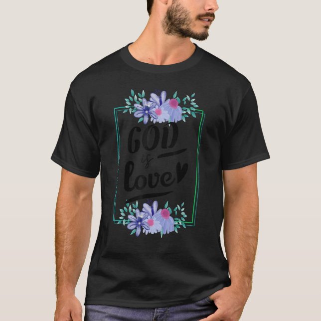Christian Faith Jesus Religion God is love T-Shirt (Front)