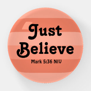 Christian Faith Just Believe Bible Verse Salmon Paperweight
