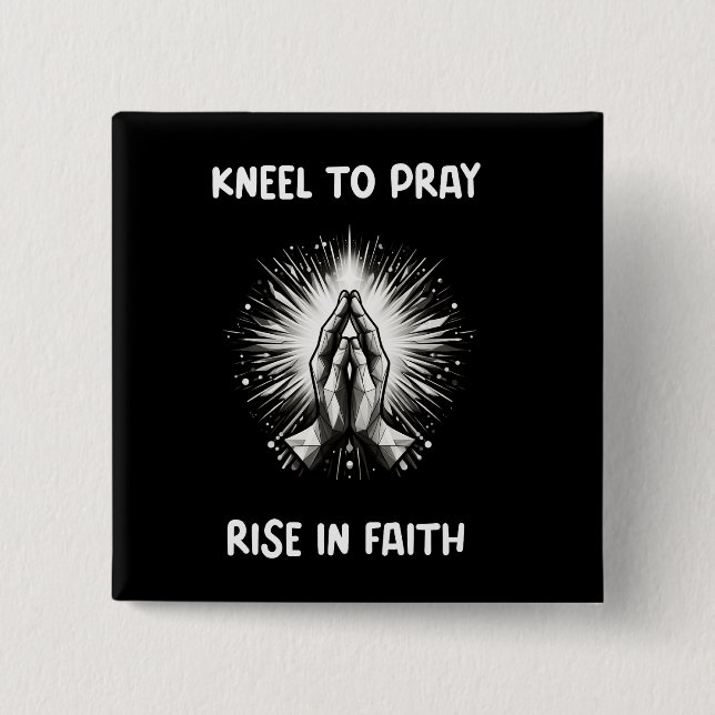 Christian/Faith Kneel To Pray, Rise In Faith Button (Front)