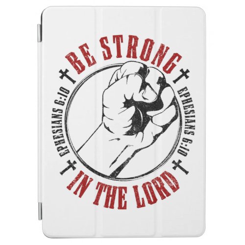 Christian Faith Motivation Be Strong in The Lord  iPad Air Cover