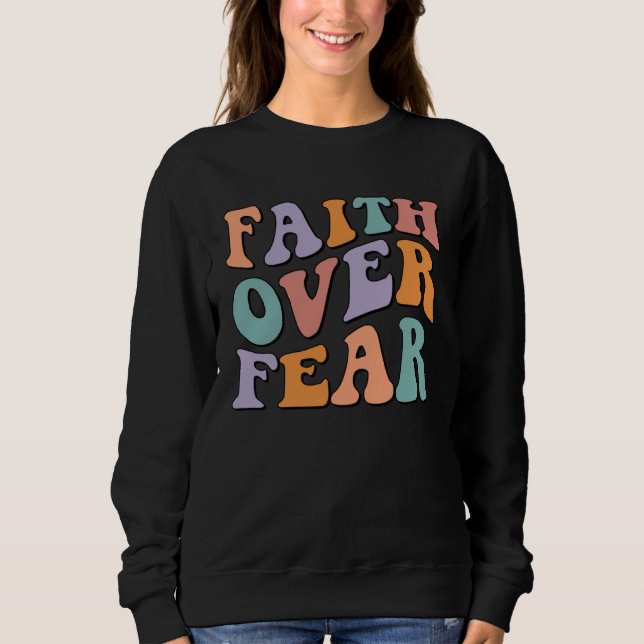 Christian Faith Over Fear family reunion Inspirati Sweatshirt (Front)