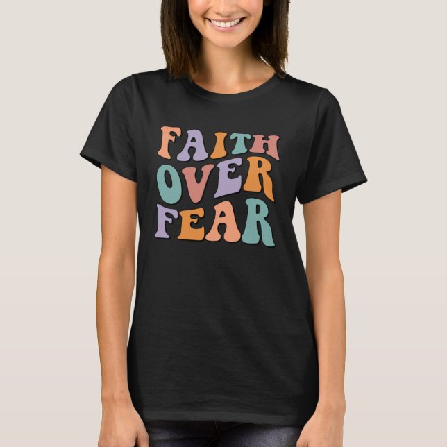 Christian Faith Over Fear family reunion Inspirati T-Shirt (Front)