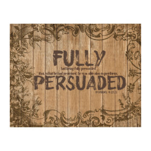 Christian Faith Quote: Fully Persuaded with Verse Wood Wall Art