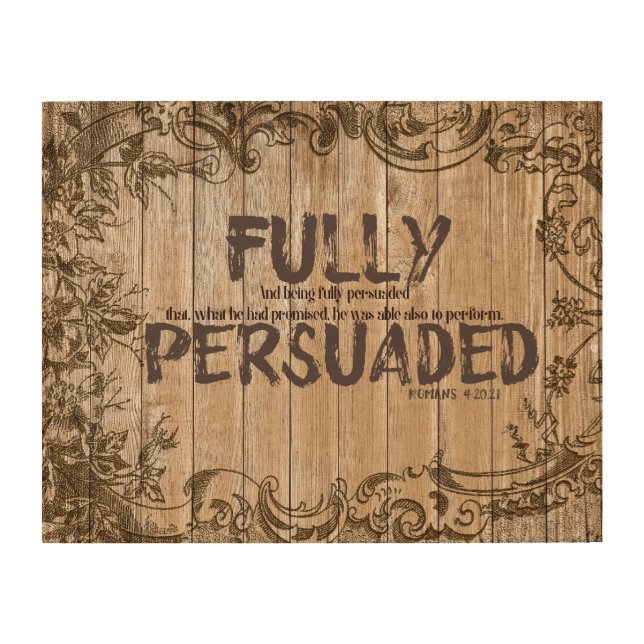 Christian Faith Quote: Fully Persuaded with Verse Wood Wall Art (Front)