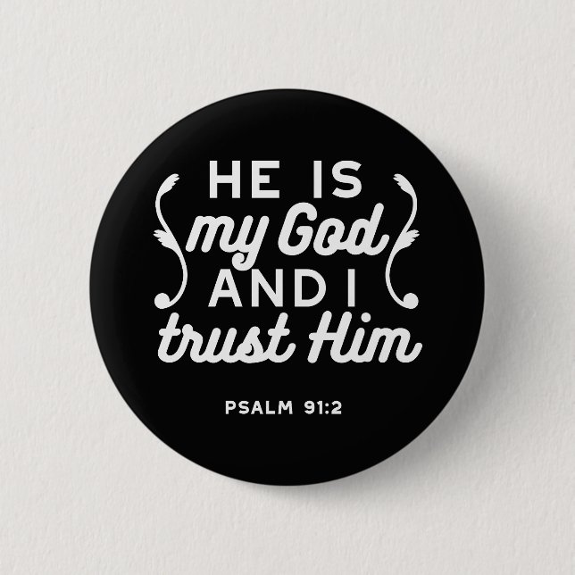 Christian Faith Quote – Trust in God Psalm 91:2 Button (Front)