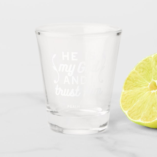 Christian Faith Quote – Trust in God Psalm 91:2 Shot Glass (Front)