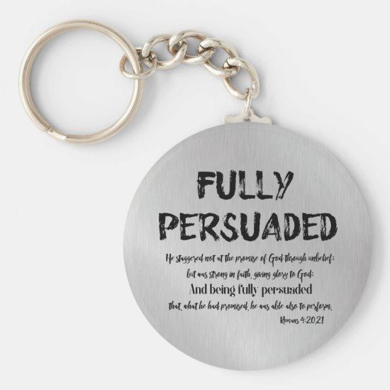Christian Faith Quote with Verse; Fully Persuaded Keychain