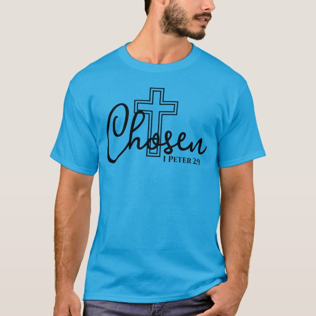 Christian Faith Scripture Cross Chosen 1 Peter 2 9 T-Shirt (Front)