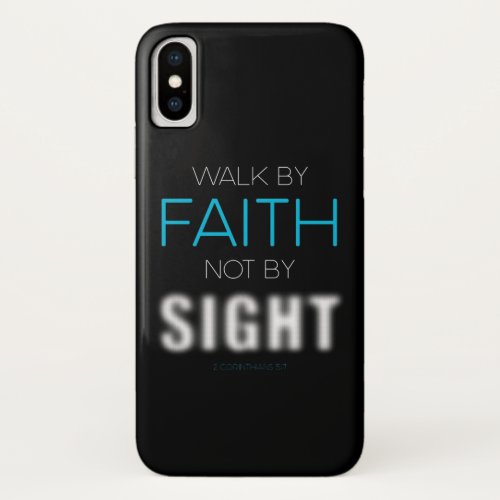 Christian Faith Verse Walk by Faith Not by Sight iPhone X Case