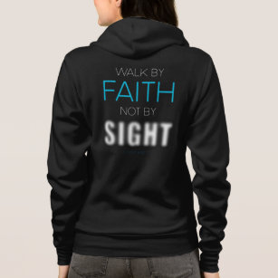 Christian Faith Verse Walk by Faith Not by Sight Hoodie