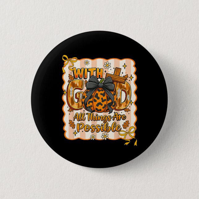 Christian Fall Thanksgiving With God All Things Ar Button (Front)