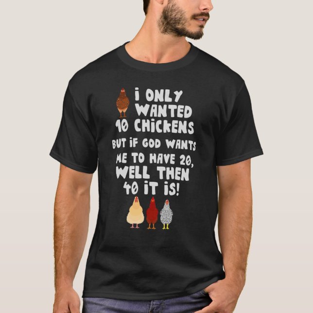 Christian Farming I Only Wanted 10 Chickens T-Shirt (Front)