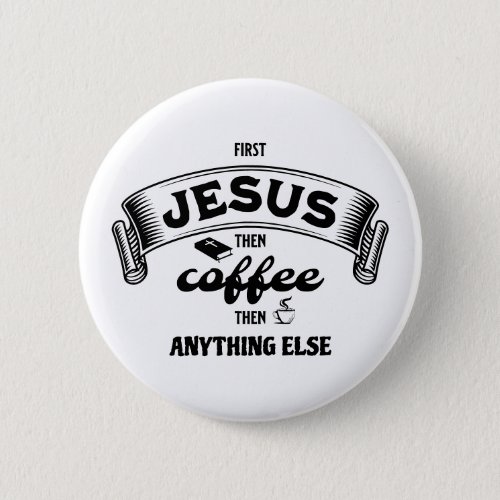 Christian FIRST JESUS THEN COFFEE Button