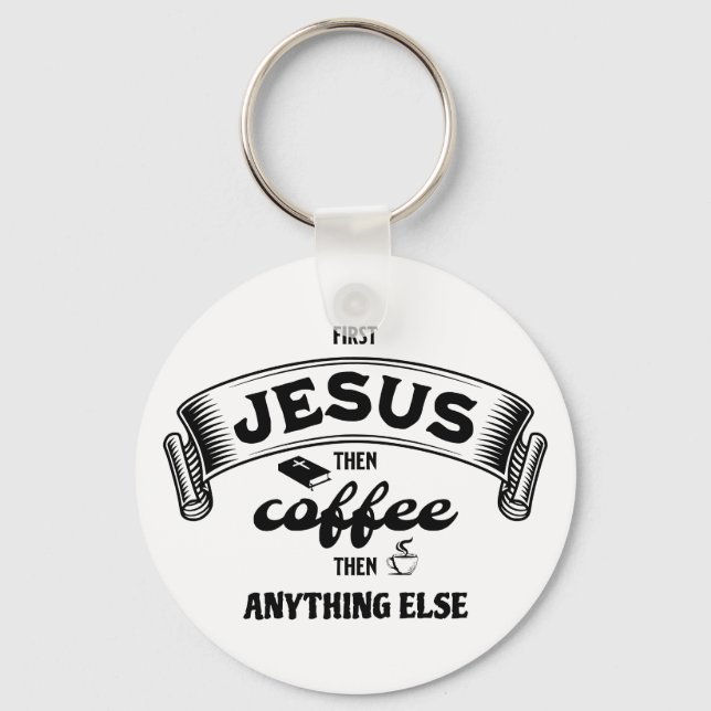 Christian FIRST JESUS THEN COFFEE Keychain (Front)