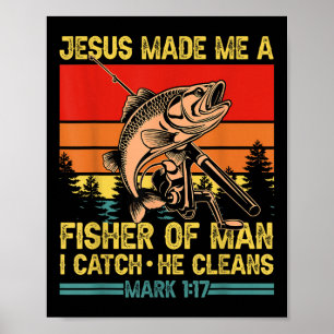 Christian Fisherman Jesus Made Me A Fisher Of Man Poster