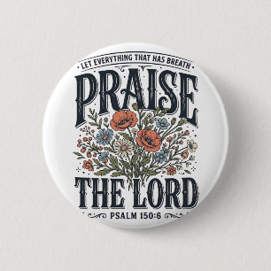 Christian Floral Praise the Lord Psalm 150_6 Button