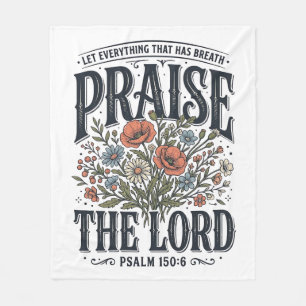 Christian Floral Praise the Lord Psalm 150_6 Fleece Blanket