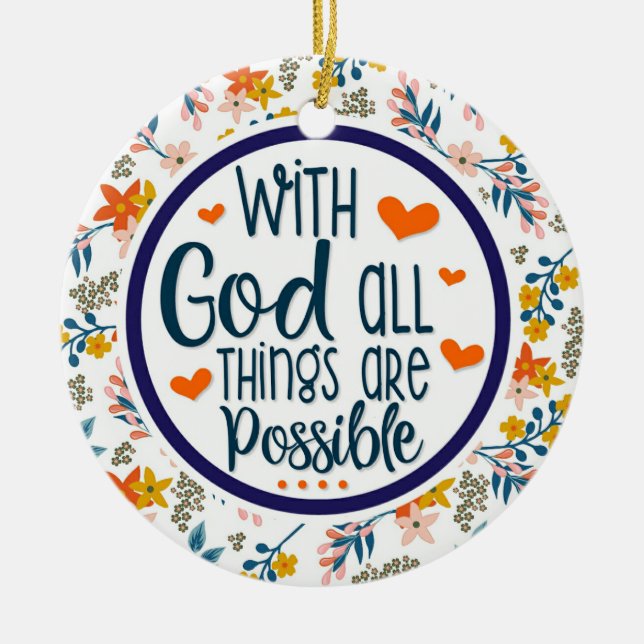 Christian Floral With God All Things Possible Ceramic Ornament (Front)