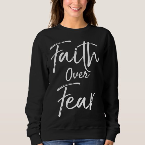 Christian for Women Faith Over Fear Christian Quot Sweatshirt