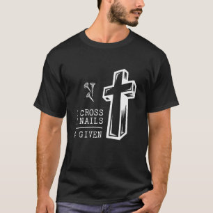 Christian  for women One Cross Three Nails Four Gi T-Shirt
