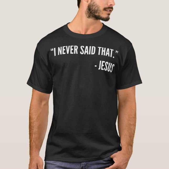 Christian Funny Gift T Shirt - I Never Said That J (Front)