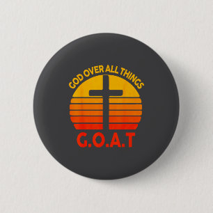 Christian G.o.a.t God Over All Thing Cross Vintage Button