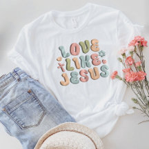 Christian Gift, Christian Shirt, Love Like Jesus