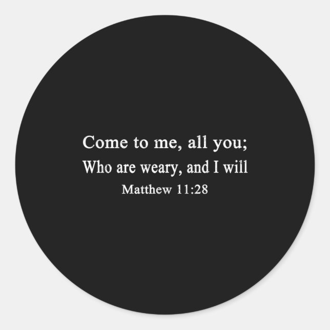 Christian Gift Come To Me All You Who Are Weary Ma Classic Round Sticker (Front)