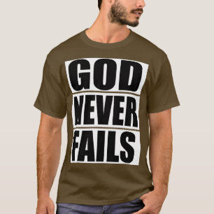 Christian Gift God Never Fails T-Shirt